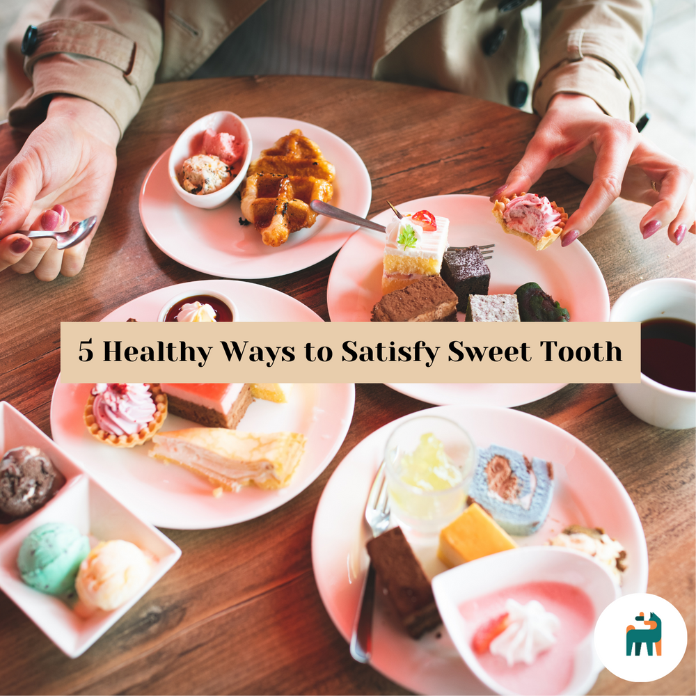 5 Healthy Ways to Satisfy Sweet Tooth